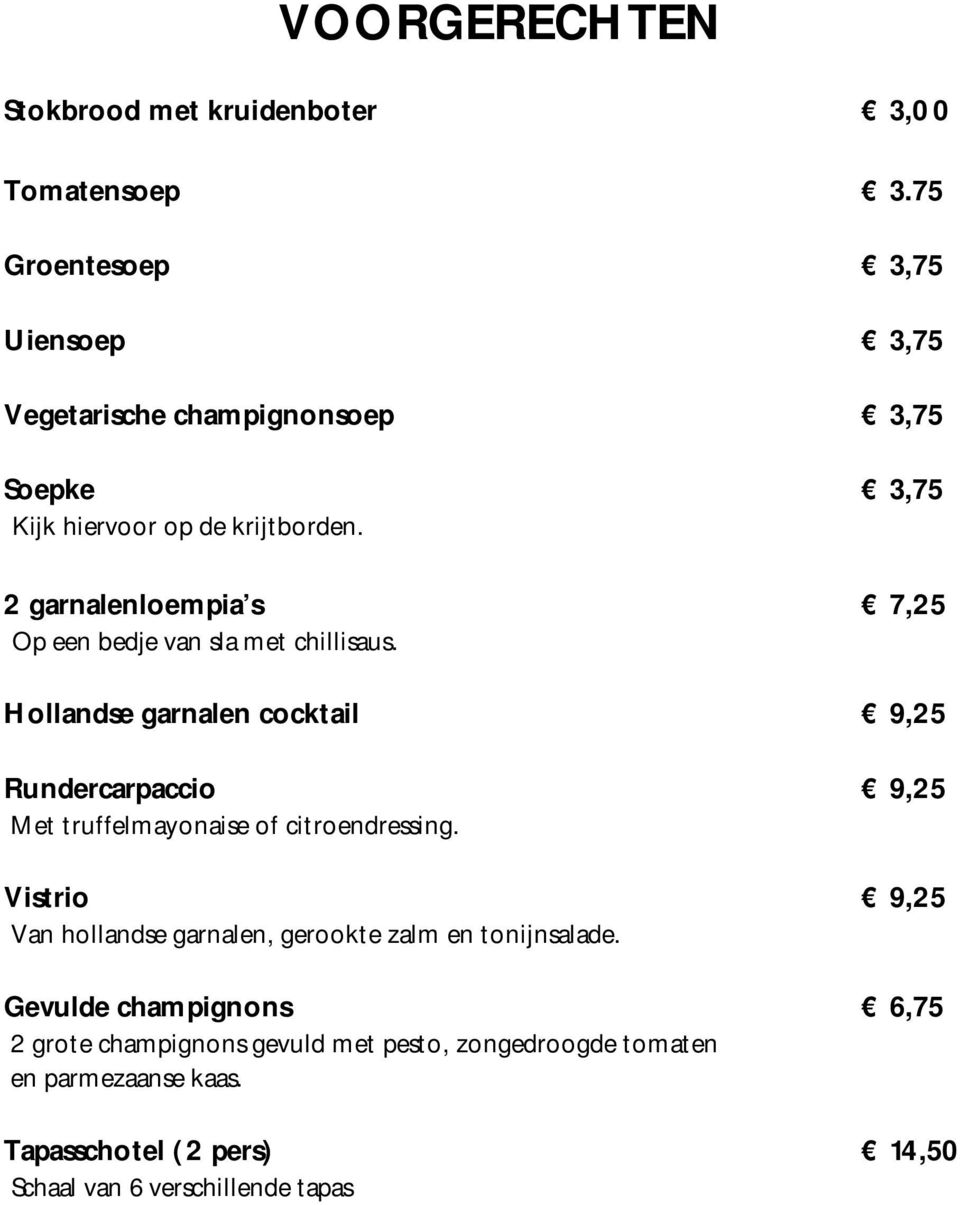 2 garnalenloempia s 7,25 Op een bedje van sla met chillisaus.