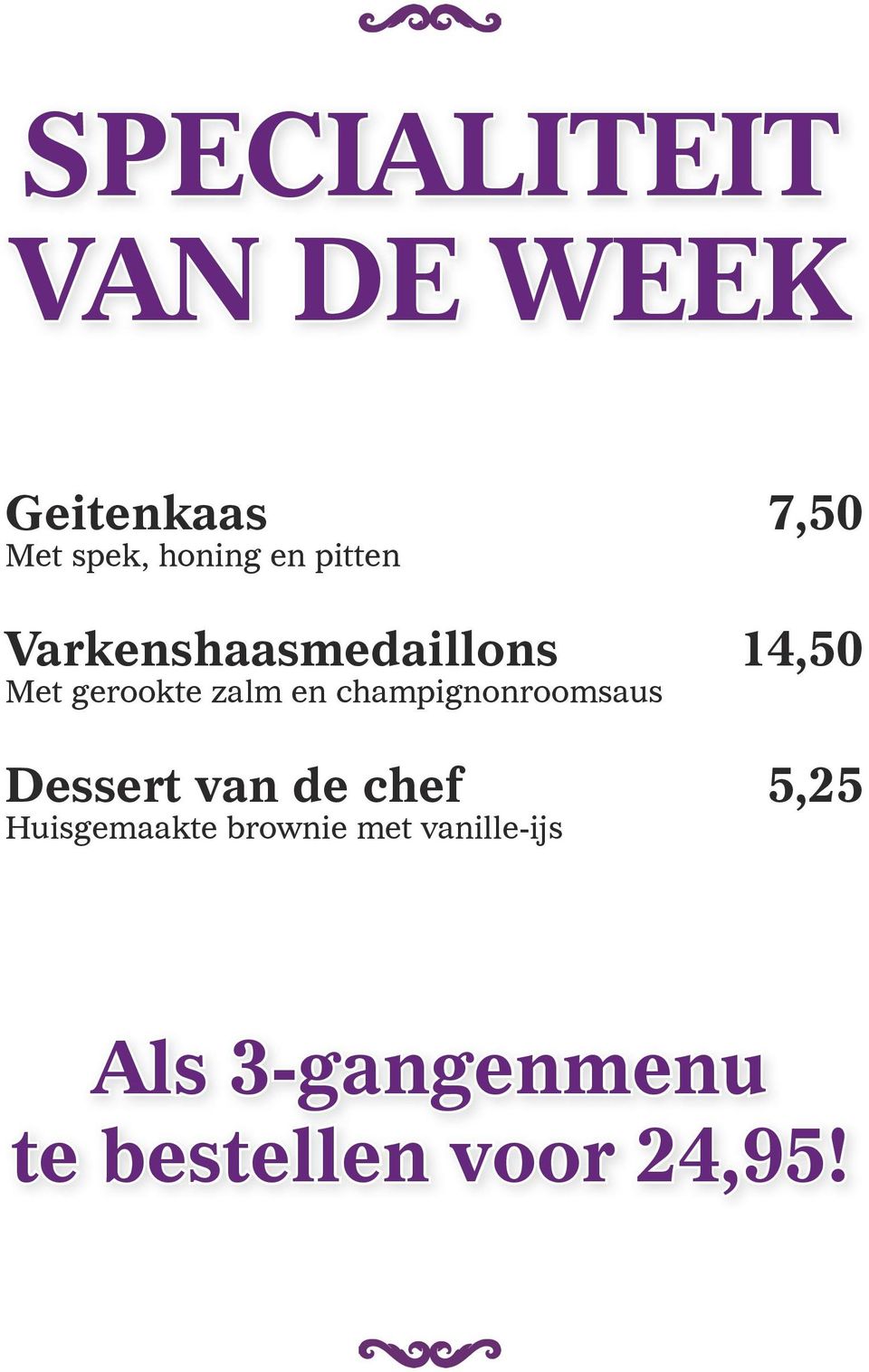 champignonroomsaus Dessert van de chef 5,25 Huisgemaakte