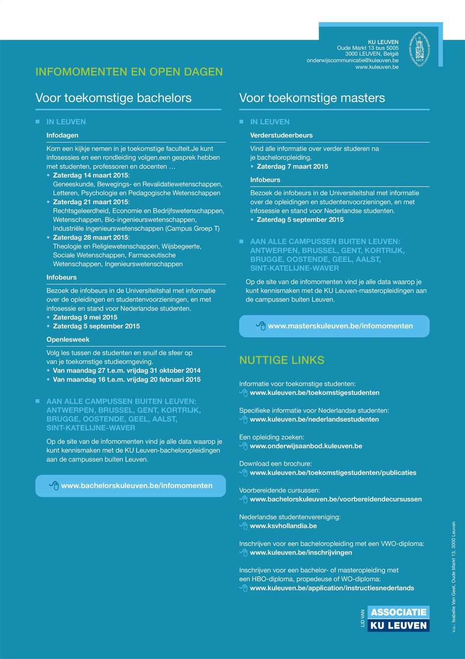 je kut ifosessies e ee rodleidig volge,ee gesprek hebbe met studete, professore e docete Zaterdag 14 maart 2015: Geeeskude, Bewegigs- e Revalidatie weteschappe, Lettere, Psychologie e Pedagogische