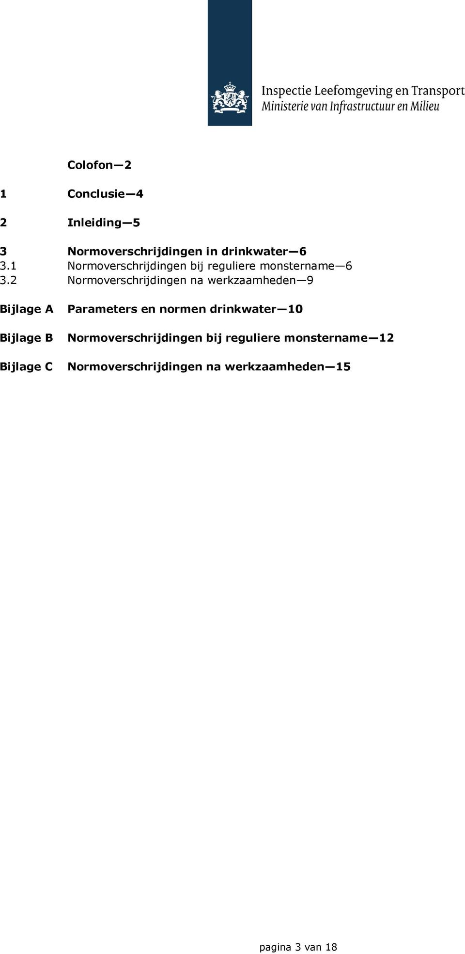 2 Normoverschrijdingen na werkzaamheden 9 Bijlage A Bijlage B Bijlage C Parameters en