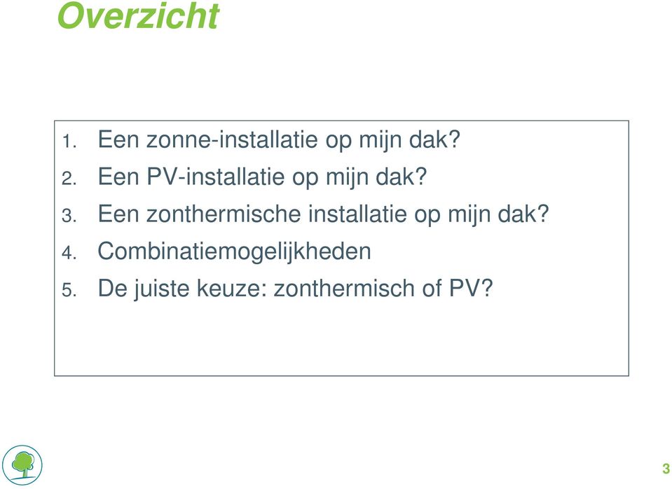 Een zonthermische installatie op mijn dak? 4.