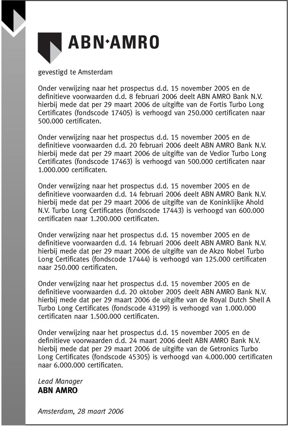 d. 5 november 2005 en de definitieve voorwaarden d.d. 20 februari 2006 deelt ABN AMRO Bank N.V.