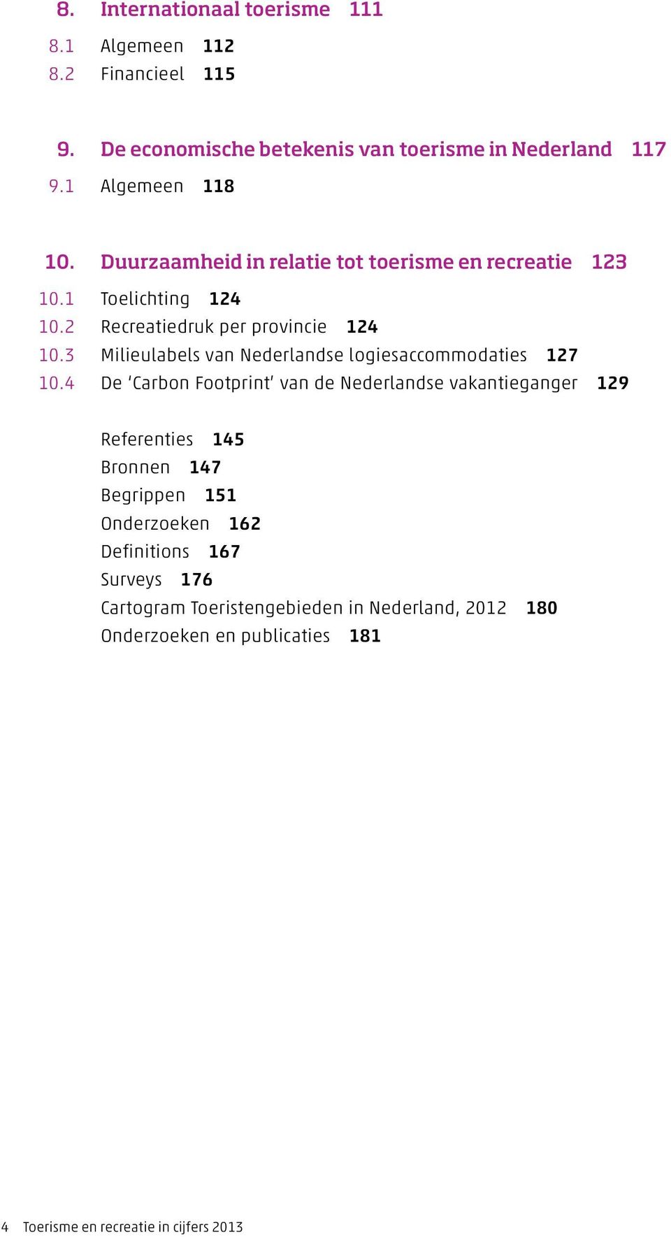 3 Milieulabels van Nederlandse logiesaccommodaties 127 10.