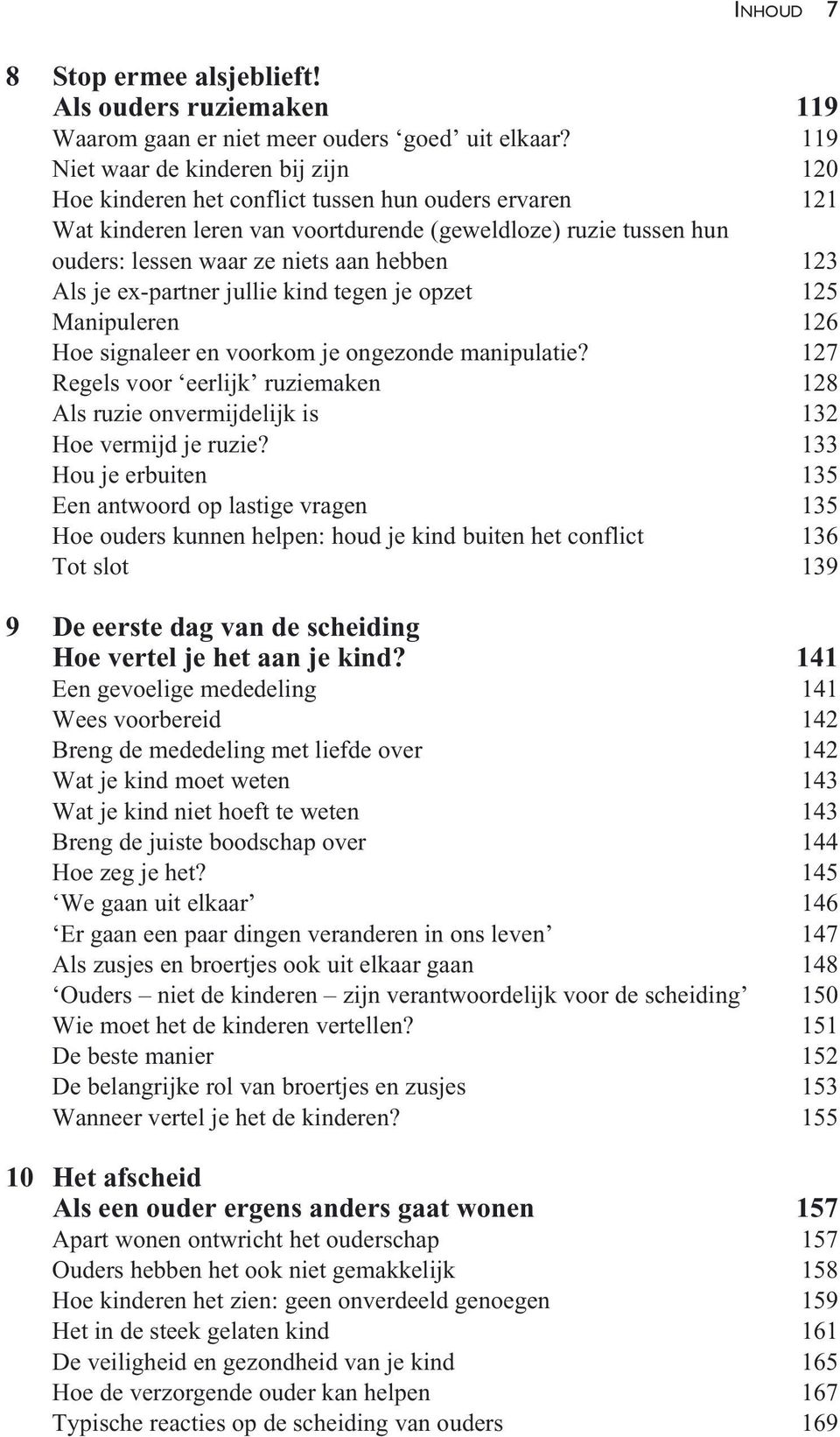 hebben 123 Als je ex-partner jullie kind tegen je opzet 125 Manipuleren 126 Hoe signaleer en voorkom je ongezonde manipulatie?