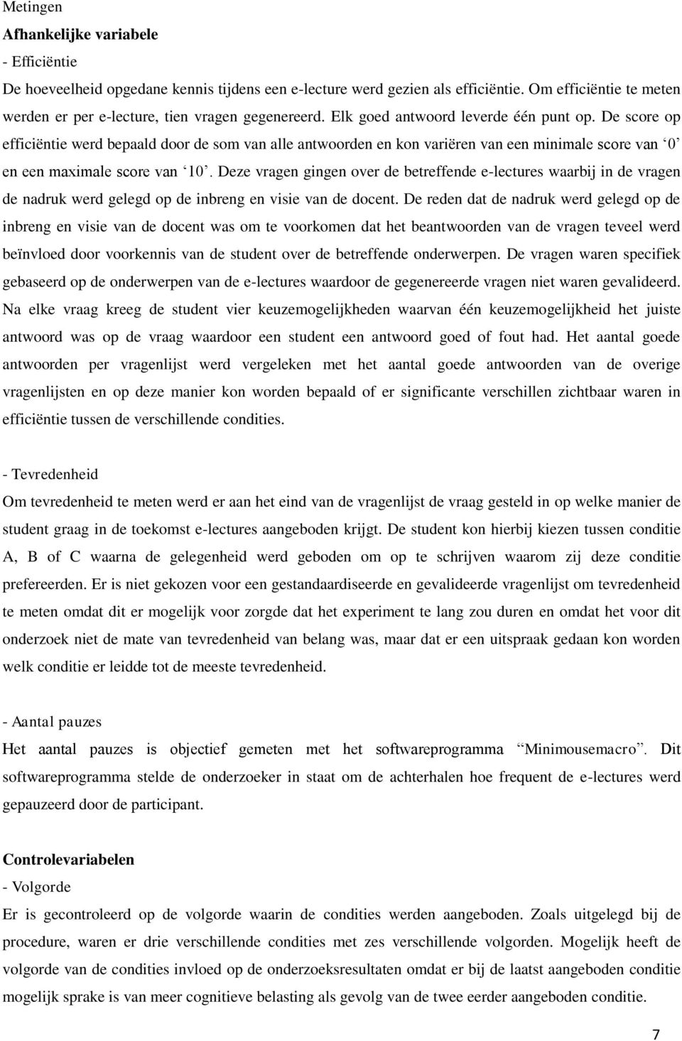 De score op efficiëntie werd bepaald door de som van alle antwoorden en kon variëren van een minimale score van 0 en een maximale score van 10.