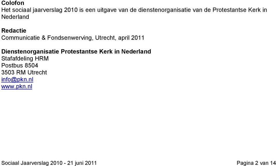 2011 Dienstenorganisatie Protestantse Kerk in Nederland Stafafdeling HRM Postbus 8504