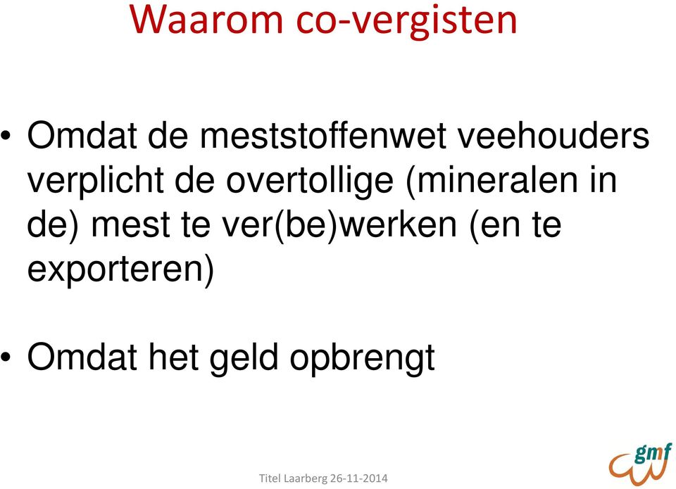 overtollige (mineralen in de) mest te