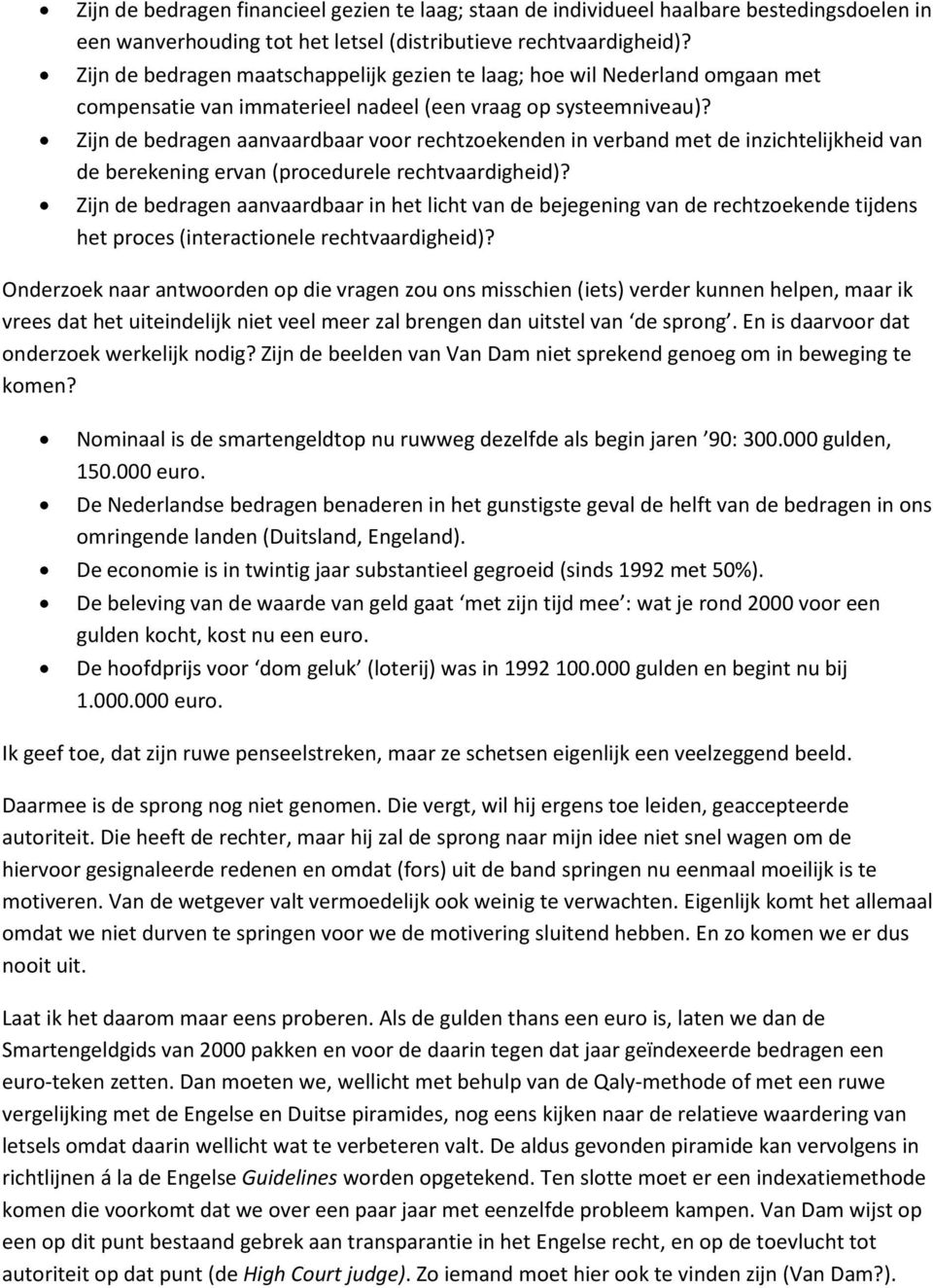 Zijn de bedragen aanvaardbaar voor rechtzoekenden in verband met de inzichtelijkheid van de berekening ervan (procedurele rechtvaardigheid)?