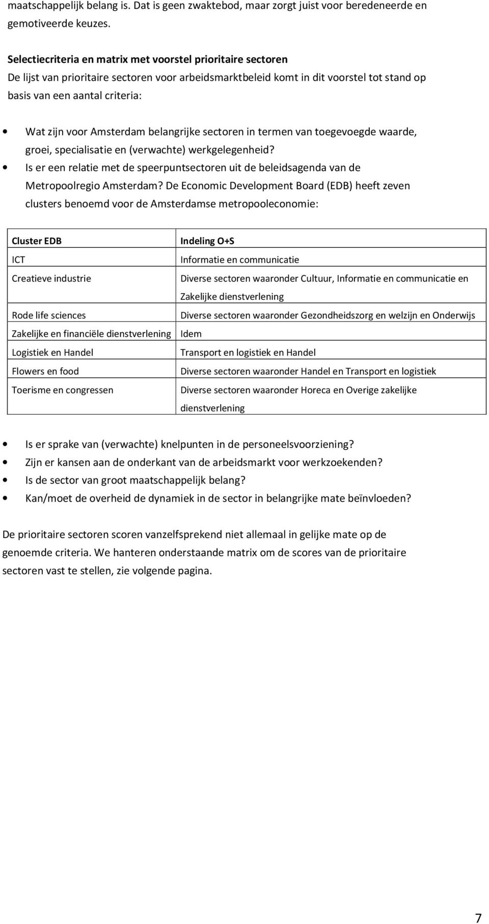 Amsterdam belangrijke sectoren in termen van toegevoegde waarde, groei, specialisatie en (verwachte) werkgelegenheid?