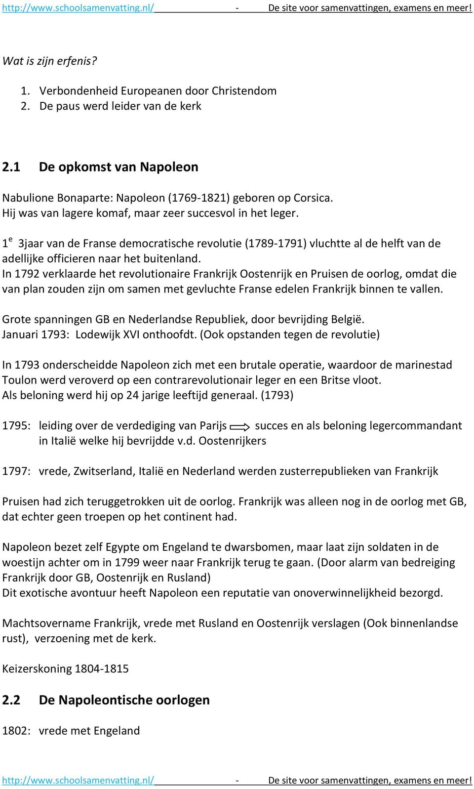 In 1792 verklaarde het revolutionaire Frankrijk Oostenrijk en Pruisen de oorlog, omdat die van plan zouden zijn om samen met gevluchte Franse edelen Frankrijk binnen te vallen.