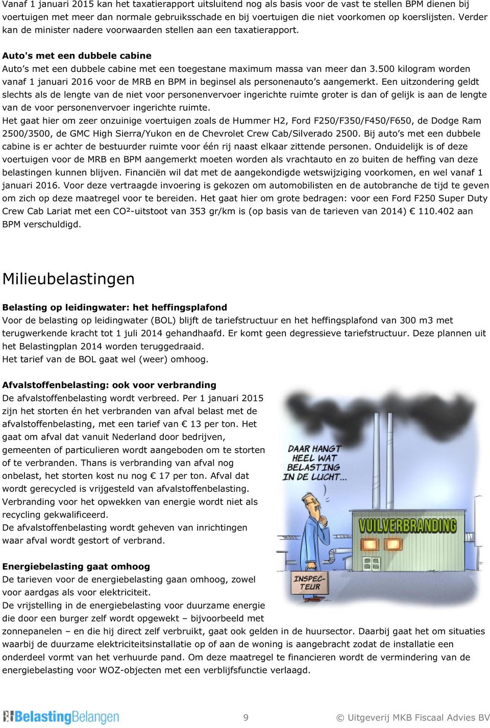 500 kilogram worden vanaf 1 januari 2016 voor de MRB en BPM in beginsel als personenauto s aangemerkt.