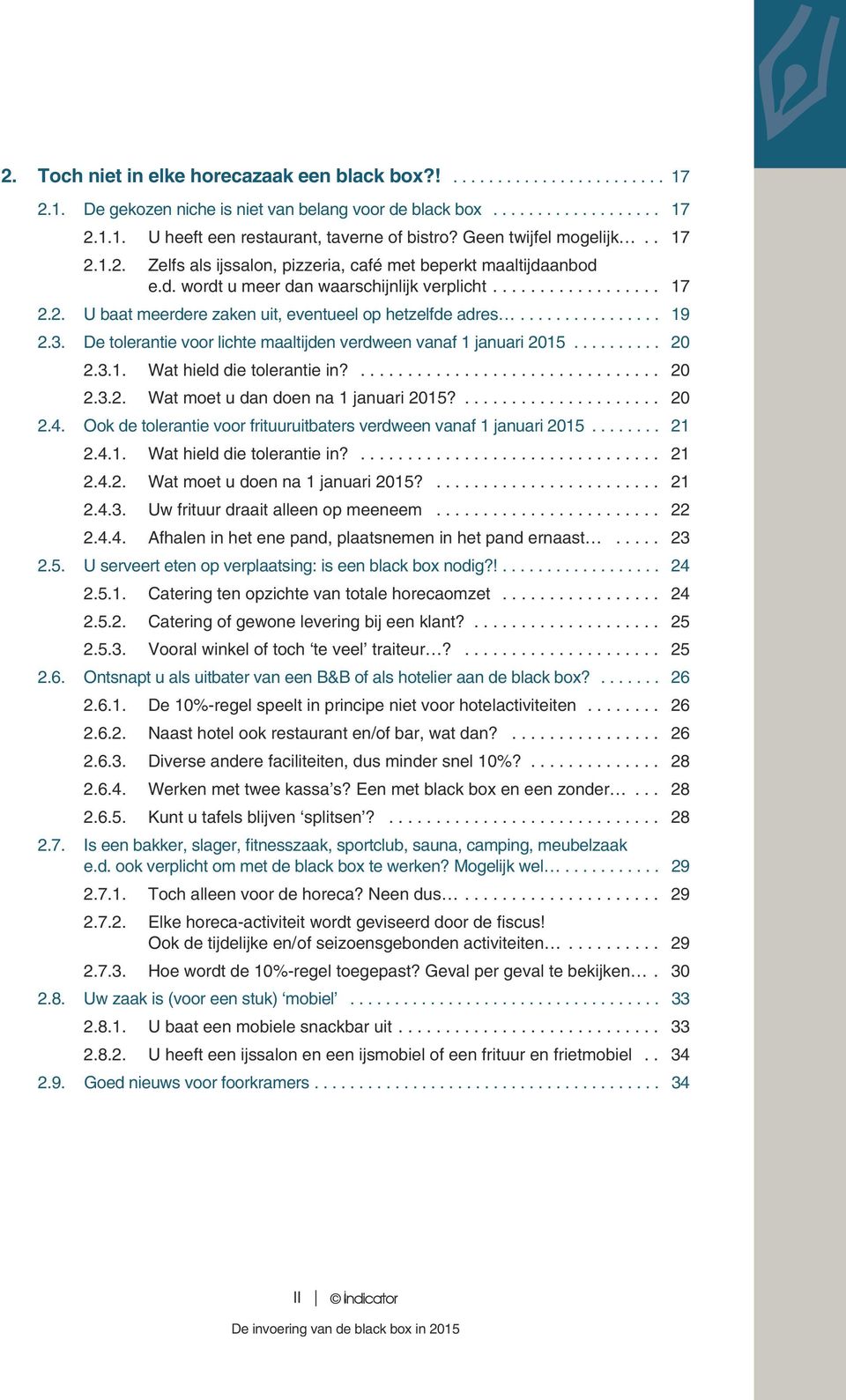 19 23 De tolerantie voor lichte maaltijden verdween vanaf 1 januari 2015 20 231 Wat hield die tolerantie in? 20 232 Wat moet u dan doen na 1 januari 2015?