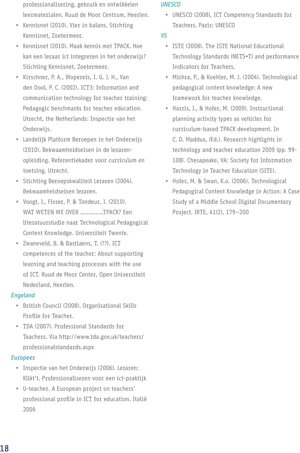 ICT3: Information and communication technology for teacher training: Pedagogic benchmarks for teacher education. Utrecht, the Netherlands: Inspectie van het Onderwijs.