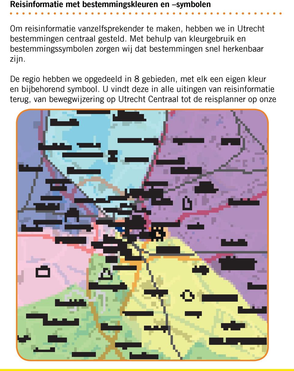 Met behulp van kleurgebruik en bestemmingssymbolen zorgen wij dat bestemmingen snel herkenbaar zijn.