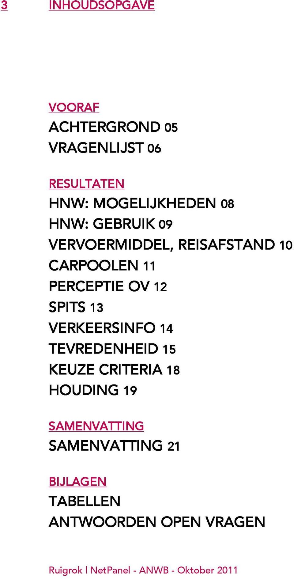 11 PERCEPTIE OV 12 SPITS 13 VERKEERSINFO 14 TEVREDENHEID 15 KEUZE CRITERIA