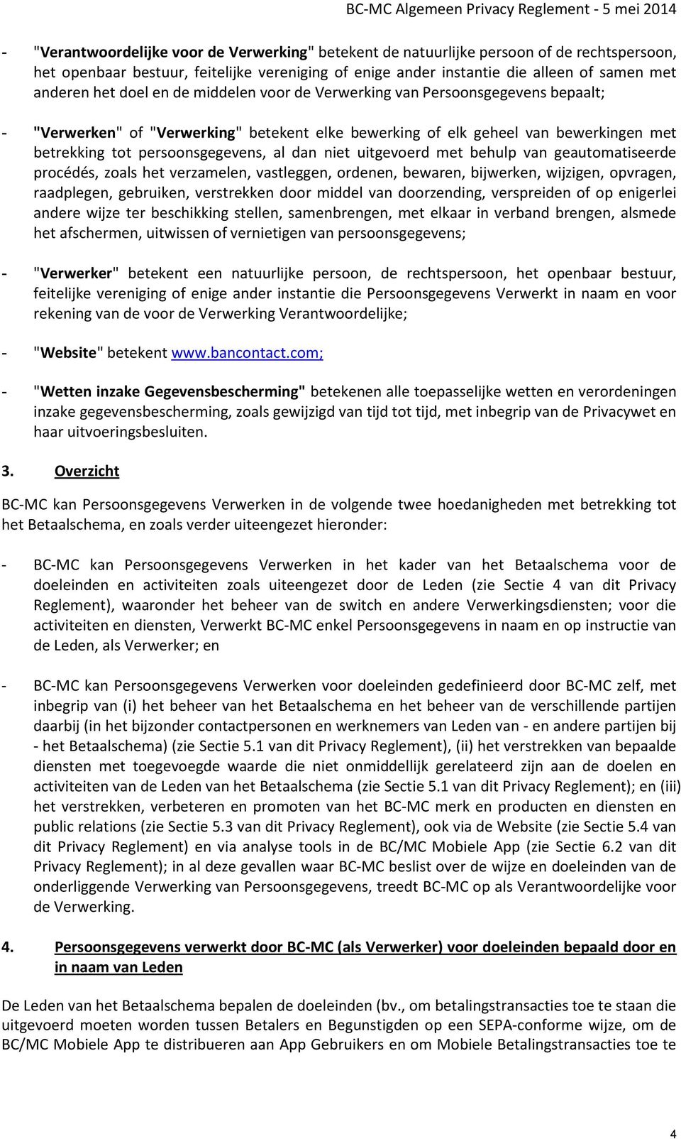 niet uitgevoerd met behulp van geautomatiseerde procédés, zoals het verzamelen, vastleggen, ordenen, bewaren, bijwerken, wijzigen, opvragen, raadplegen, gebruiken, verstrekken door middel van