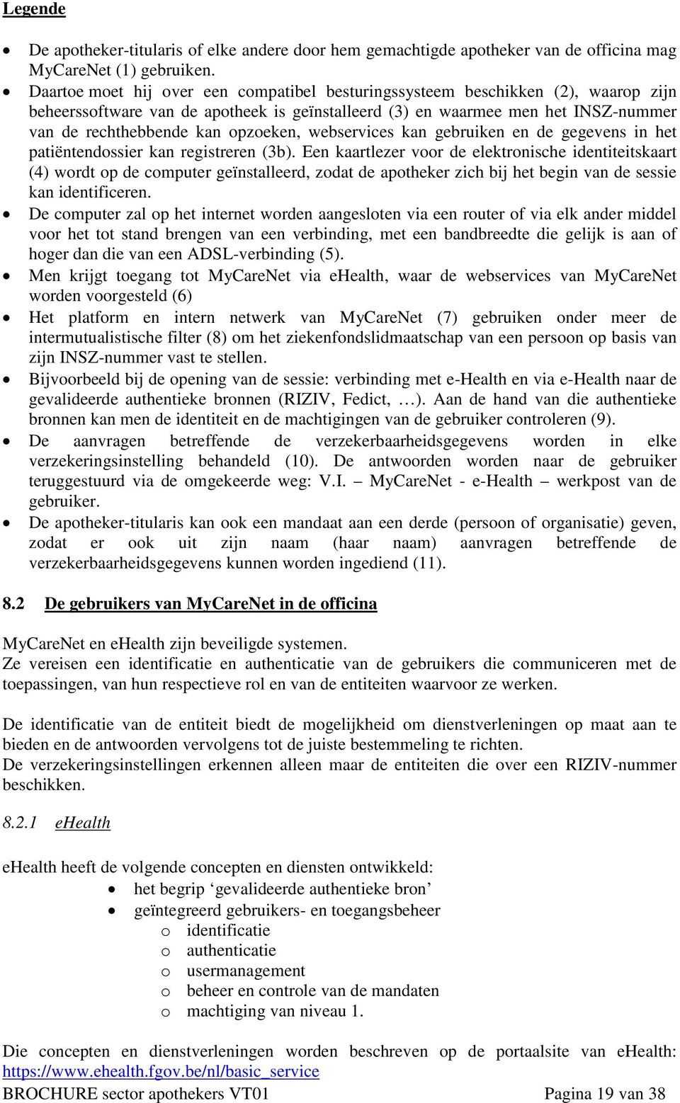 opzoeken, webservices kan gebruiken en de gegevens in het patiëntendossier kan registreren (3b).