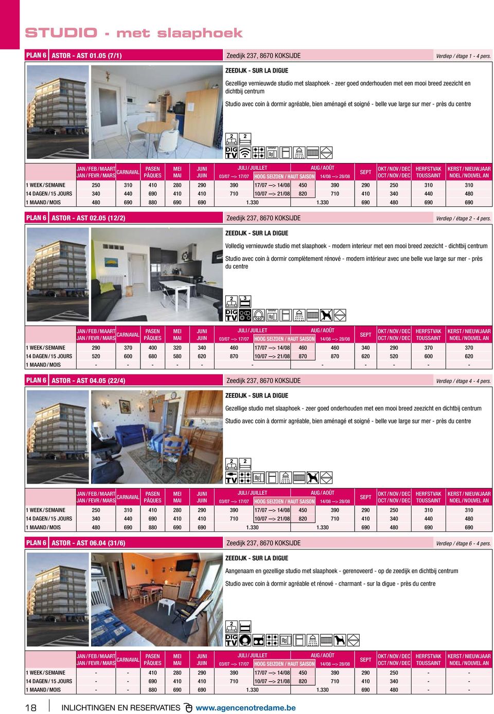 - près du centre JAN / FEVR / MARS CARNAVAL PASEN PÂQUES MEI JUNI OKT / NOV / DEC HERFSTVAK KERST / NIEUWJAAR MAI JUIN 03/07 ---> 17/07 HOOG SEIZOEN / HAUT SAISON 14/08 ---> 28/08 OCT / NOV / DEC