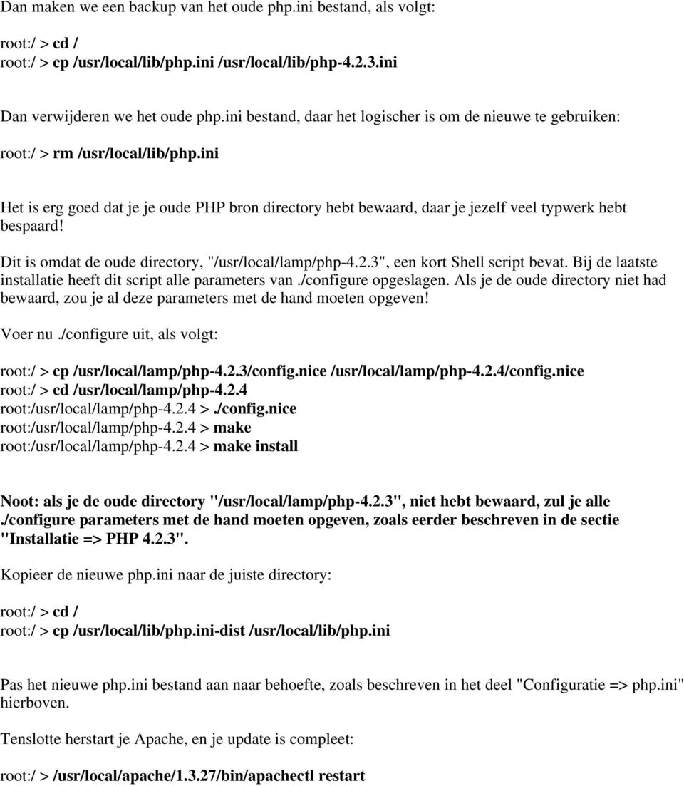 ini Het is erg goed dat je je oude PHP bron directory hebt bewaard, daar je jezelf veel typwerk hebt bespaard! Dit is omdat de oude directory, "/usr/local/lamp/php-4.2.3", een kort Shell script bevat.