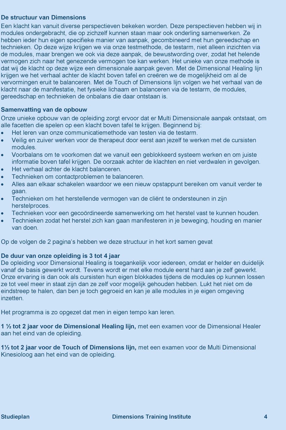 Ze hebben ieder hun eigen specifieke manier van aanpak, gecombineerd met hun gereedschap en technieken.