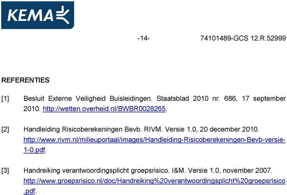 0, 20 december 2010. http://www.rivm.nl/milieuportaal/images/handleiding-risicoberekeningen-bevb-versie- 1-0.pdf.