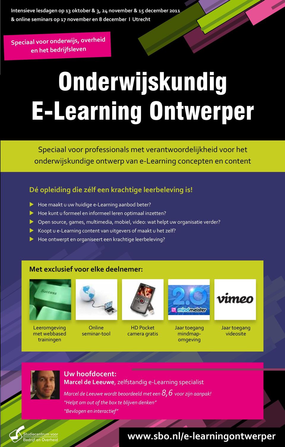 Hoe maakt u uw huidige e-learning aanbod beter? Hoe kunt u formeel en informeel leren optimaal inzetten? Open source, games, multimedia, mobiel, video: wat helpt uw organisatie verder?