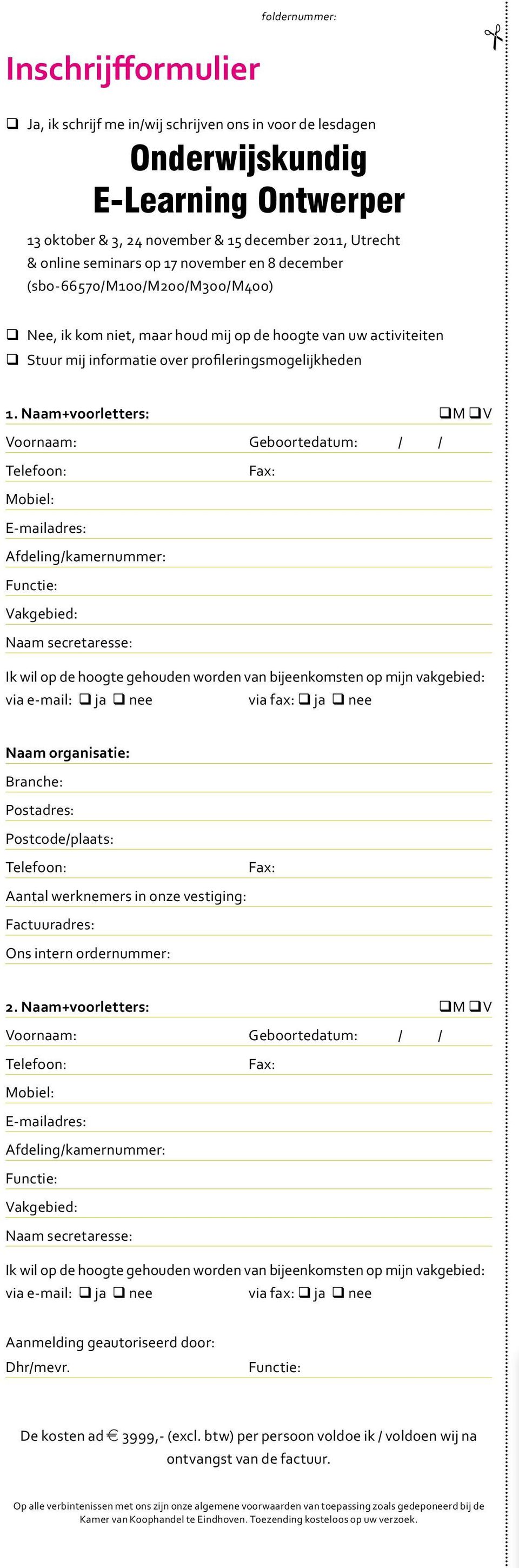 Naam+voorletters: qm qv Voornaam: Geboortedatum: / / Telefoon: Fax: Mobiel: E-mailadres: Afdeling/kamernummer: Functie: Vakgebied: Naam secretaresse: Ik wil op de hoogte gehouden worden van