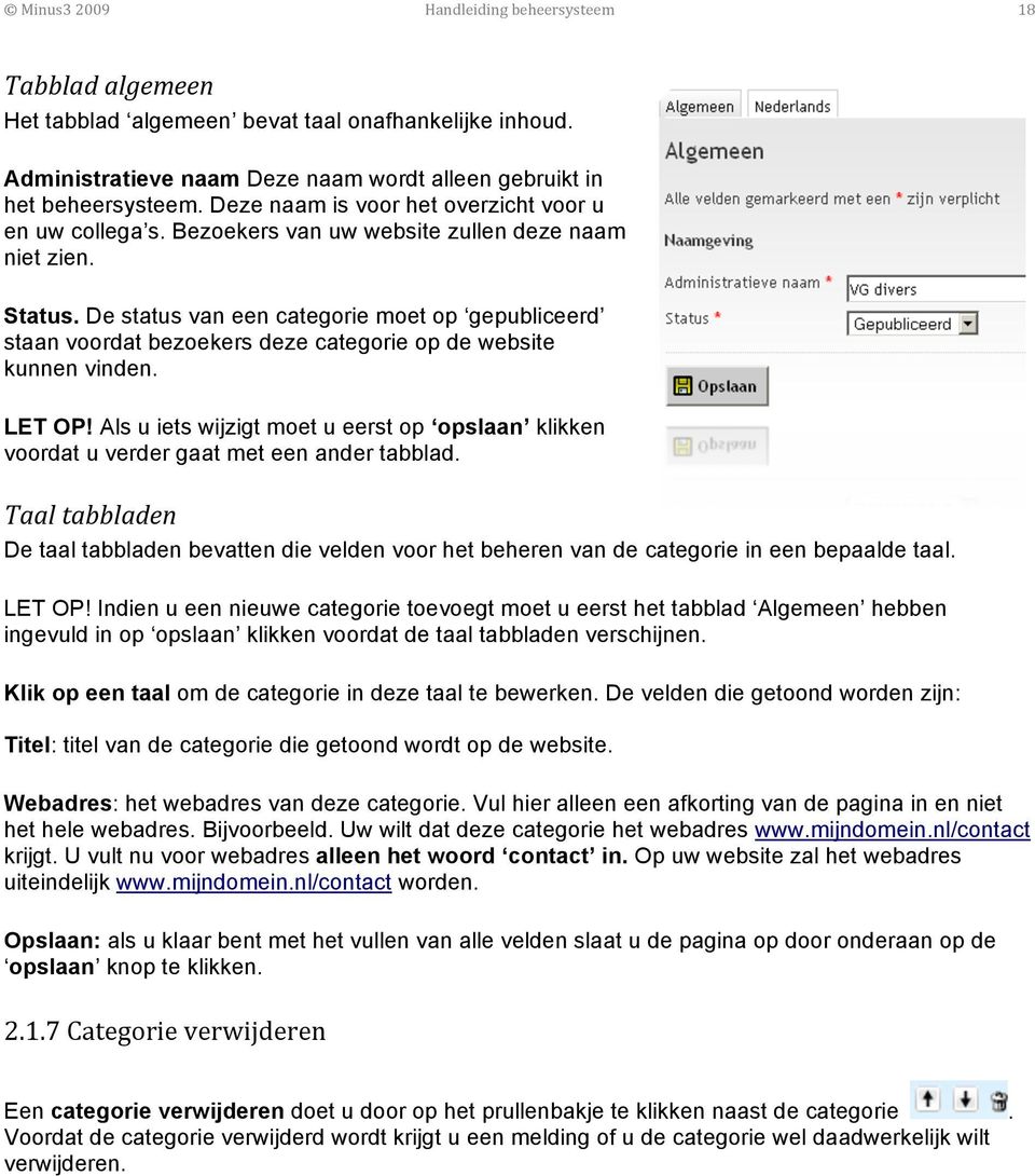 De status van een categorie moet op gepubliceerd staan voordat bezoekers deze categorie op de website kunnen vinden. LET OP!