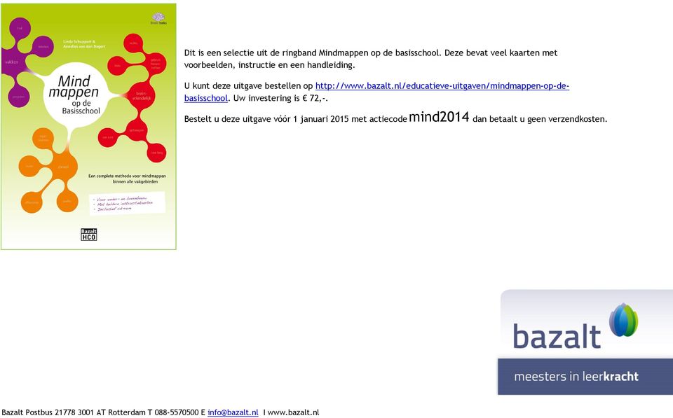 U kunt deze uitgave bestellen op http://www.bazalt.nl/educatieve-uitgaven/mindmappen-op-debasisschool.