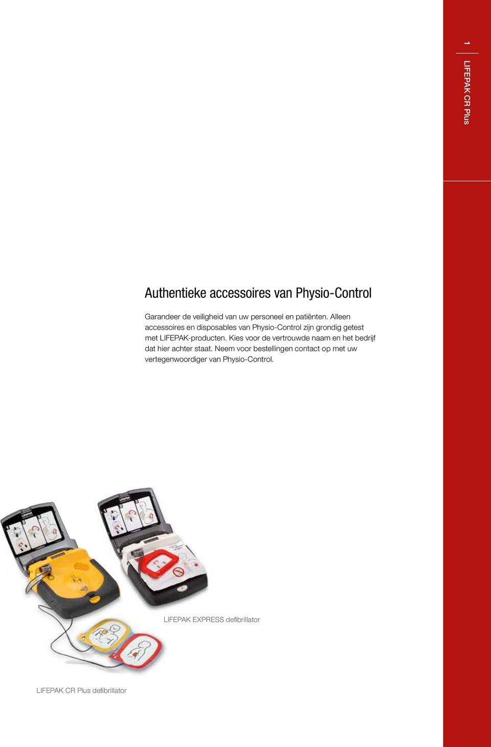 Alleen accessoires en disposables van Physio-Control zijn grondig getest met LIFEPAK-producten.