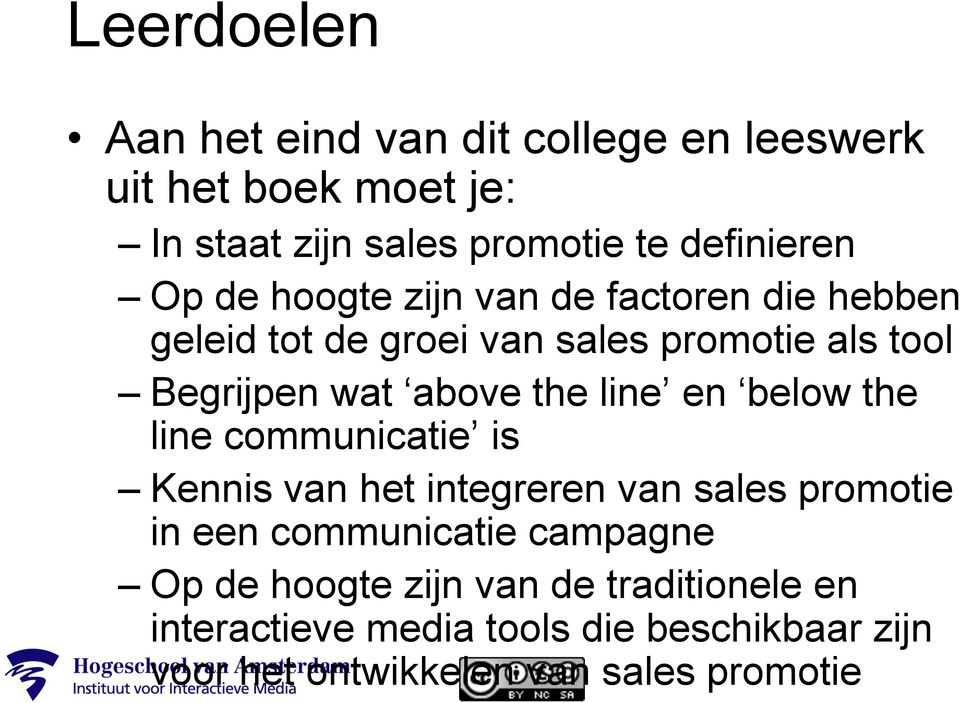 line en below the line communicatie is Kennis van het integreren van sales promotie in een communicatie campagne Op de