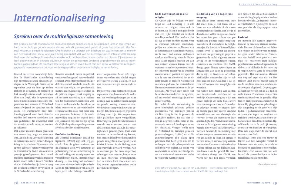 Het Centraal Missionair Beraad Religieuzen (CMBR) brengt dit voorjaar een brochure uit waarin een aantal mensen aan het woord komt die al vele jaren bezig zijn op het vlak van de interreligieuze en