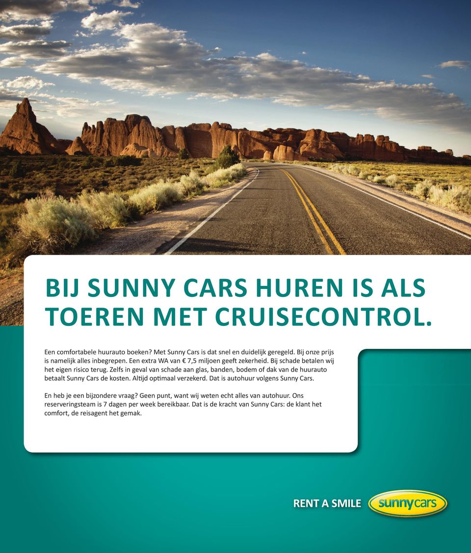 Zelfs in geval van schade aan glas, banden, bodem of dak van de huurauto betaalt Sunny Cars de kosten. Altijd optimaal verzekerd.