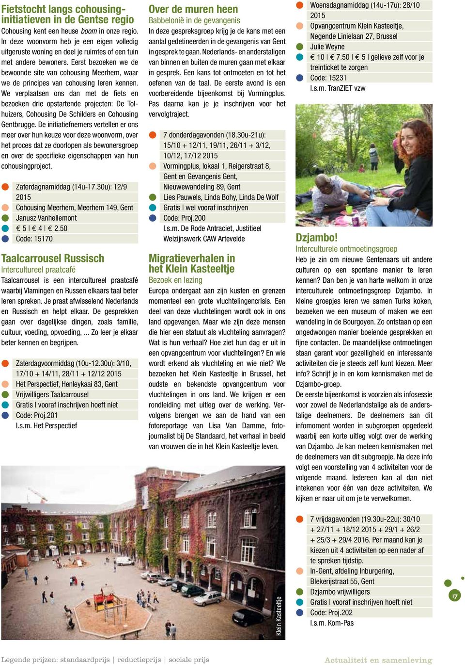 Eerst bezoeken we de bewoonde site van cohousing Meerhem, waar we de principes van cohousing leren kennen.