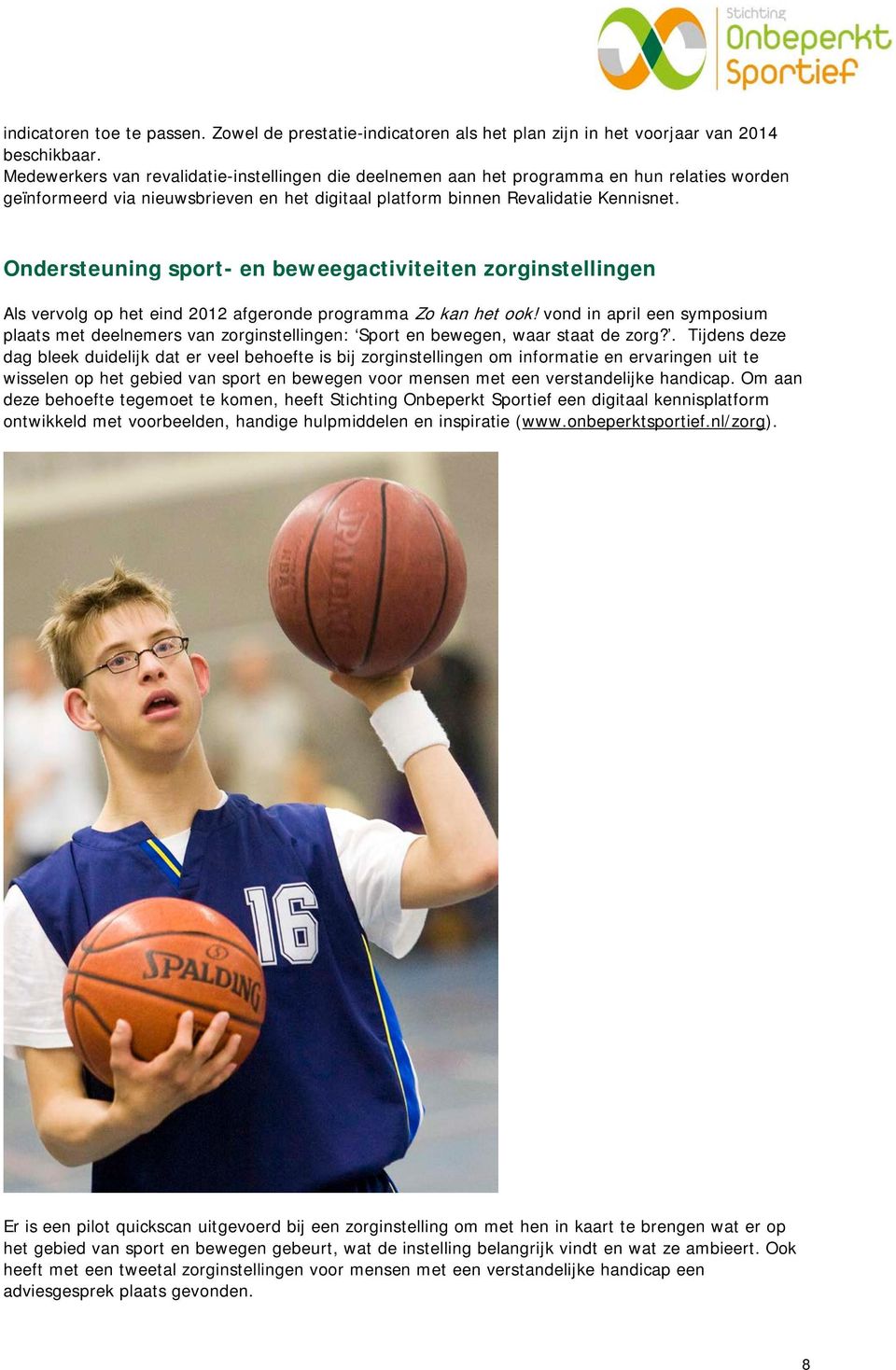 Ondersteuning sport- en beweegactiviteiten zorginstellingen Als vervolg op het eind 212 afgeronde programma Zo kan het ook!