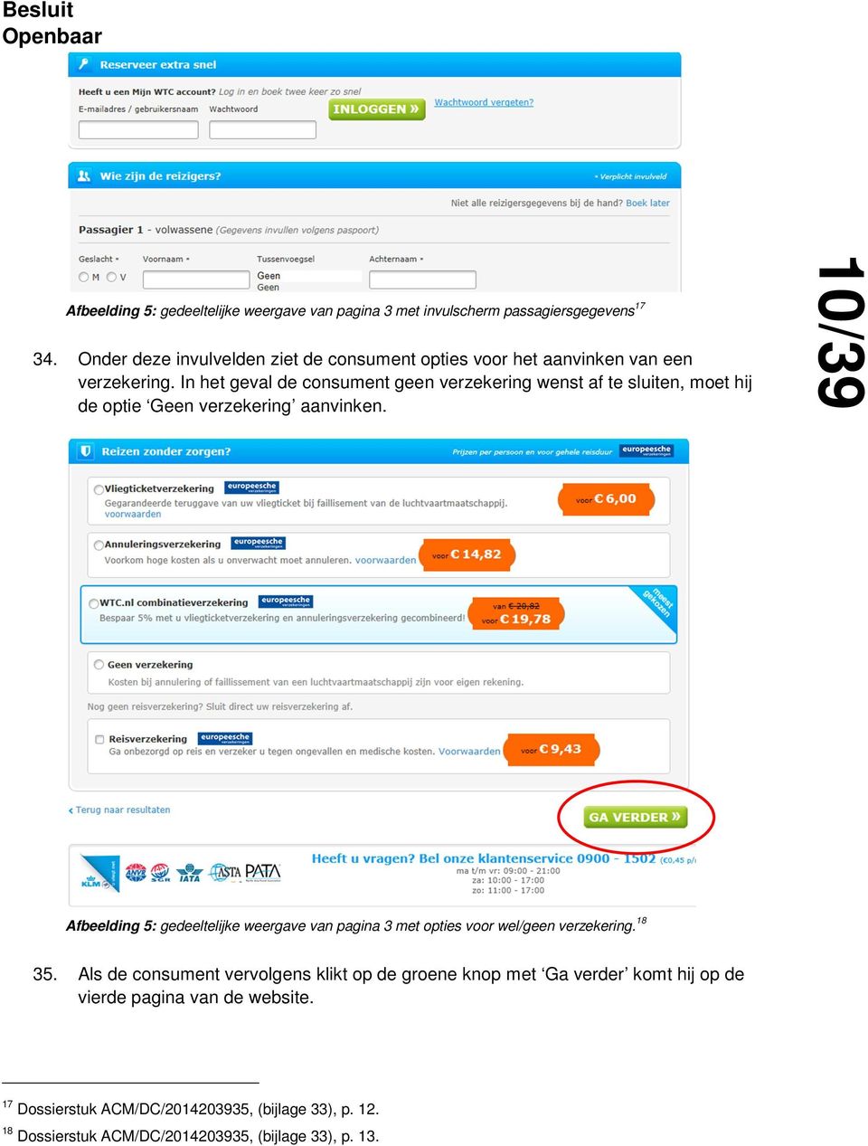 In het geval de consument geen verzekering wenst af te sluiten, moet hij de optie Geen verzekering aanvinken.