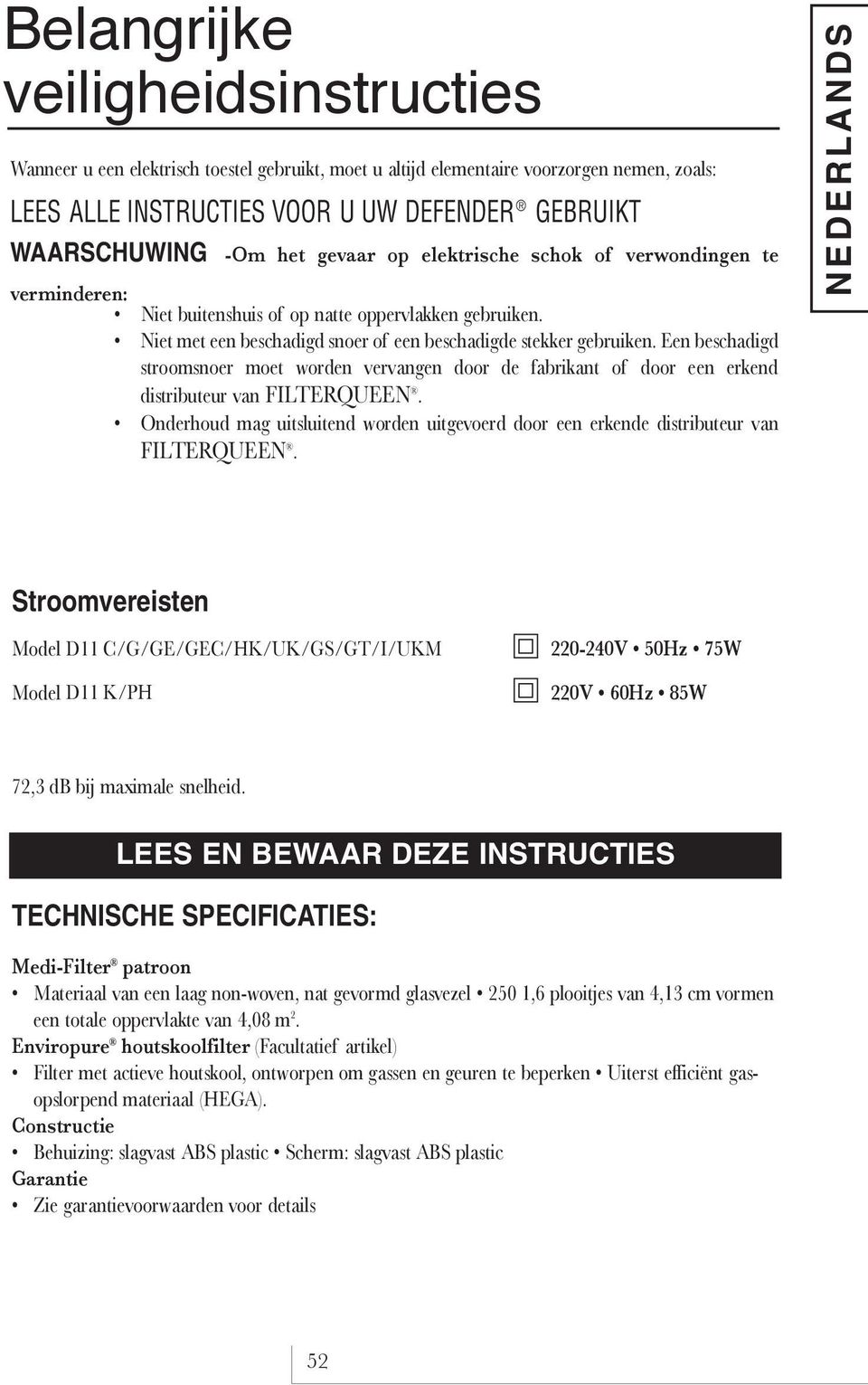 Een beschadigd stroomsnoer moet worden vervangen door de fabrikant of door een erkend distributeur van FITERQEEN.