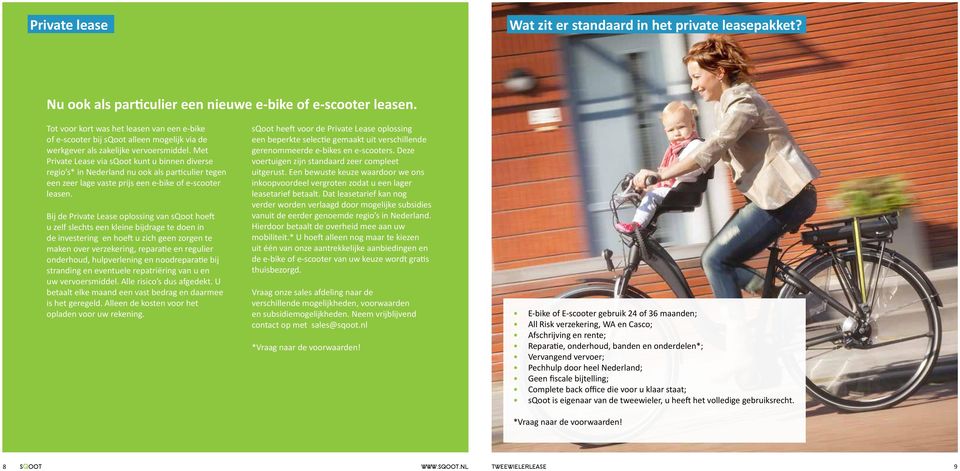 Met Private Lease via sqoot kunt u binnen diverse regio s* in Nederland nu ook als particulier tegen een zeer lage vaste prijs een e-bike of e-scooter leasen.