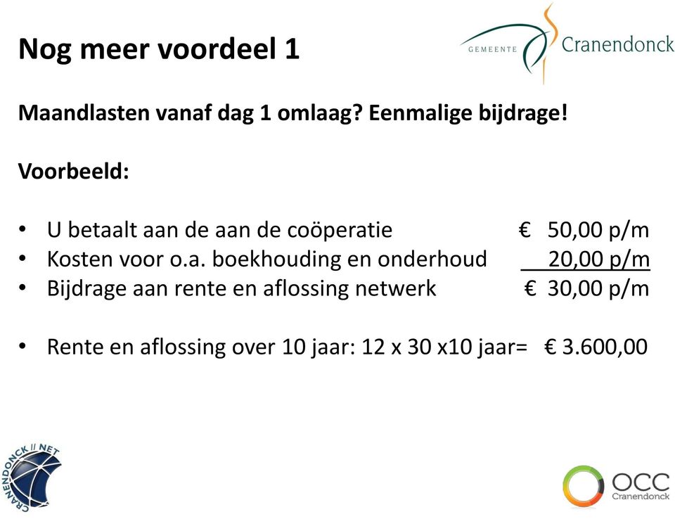 lt aan de aan de coöperatie 50,00 p/m Kosten voor o.a. boekhouding en