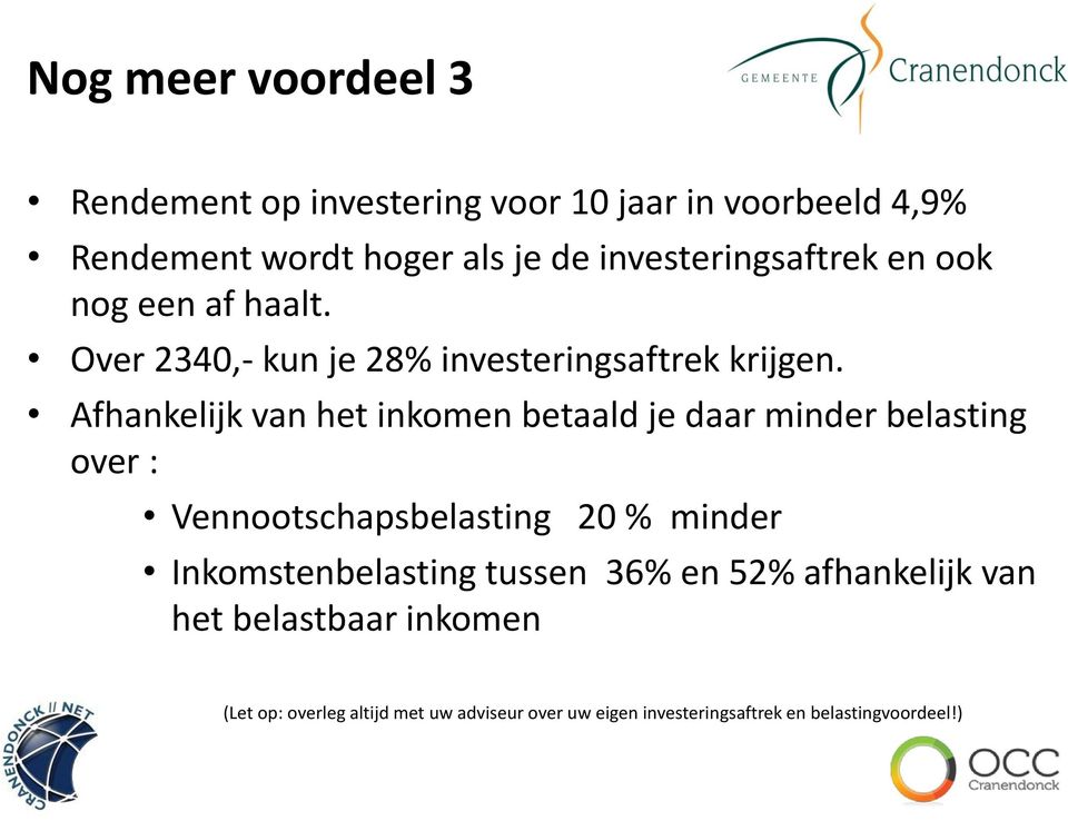 Afhankelijk van het inkomen betaald je daar minder belasting over : Vennootschapsbelasting 20 % minder