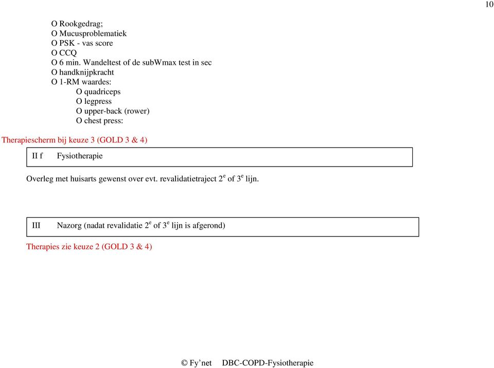 (GOLD 3 & 4) II f Fysiotherapie Overleg met huisarts gewenst over evt.