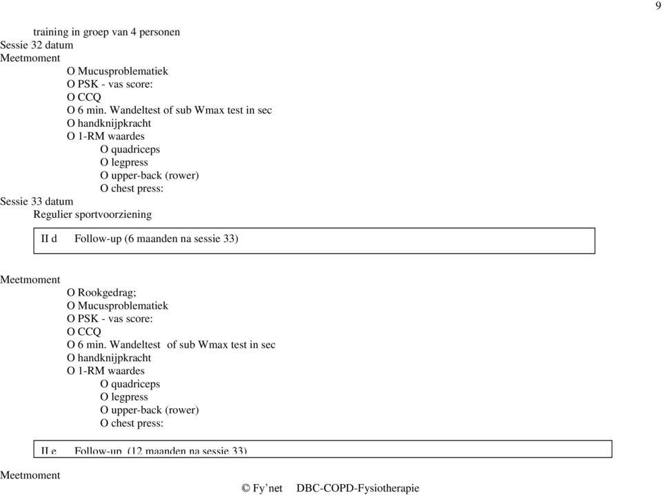 sportvoorziening II d Follow-up (6 maanden na sessie 33) O Rookgedrag; O 6