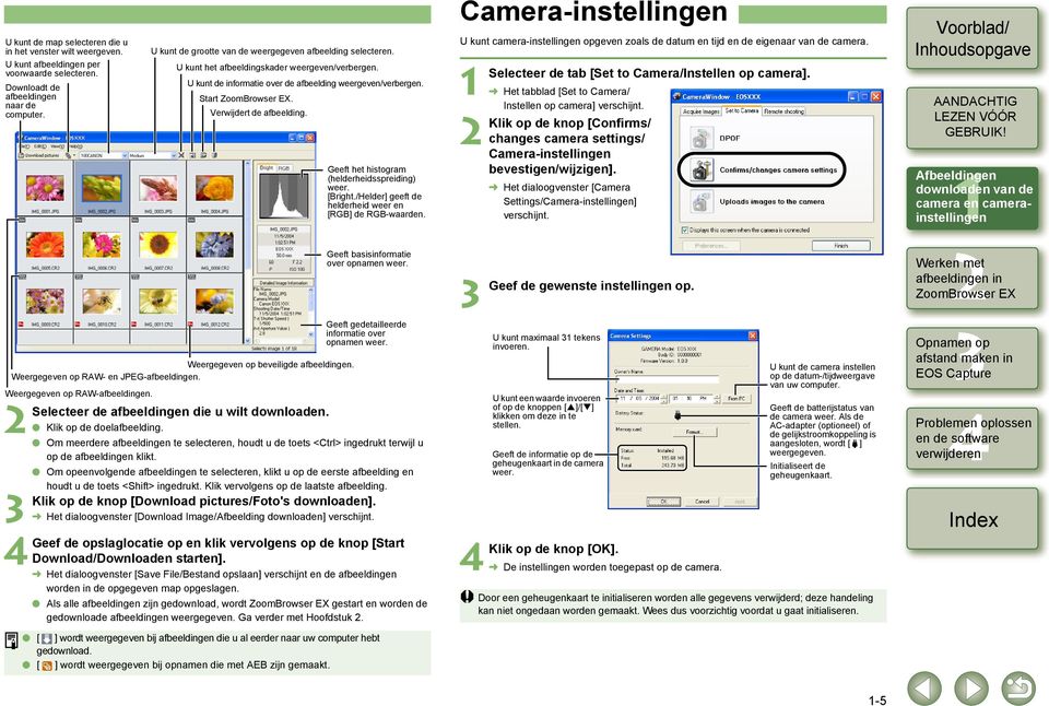 Verwijdert de afbeelding. Geeft het histogram (helderheidsspreiding) weer. [Bright./Helder] geeft de helderheid weer en [RGB] de RGB-waarden.