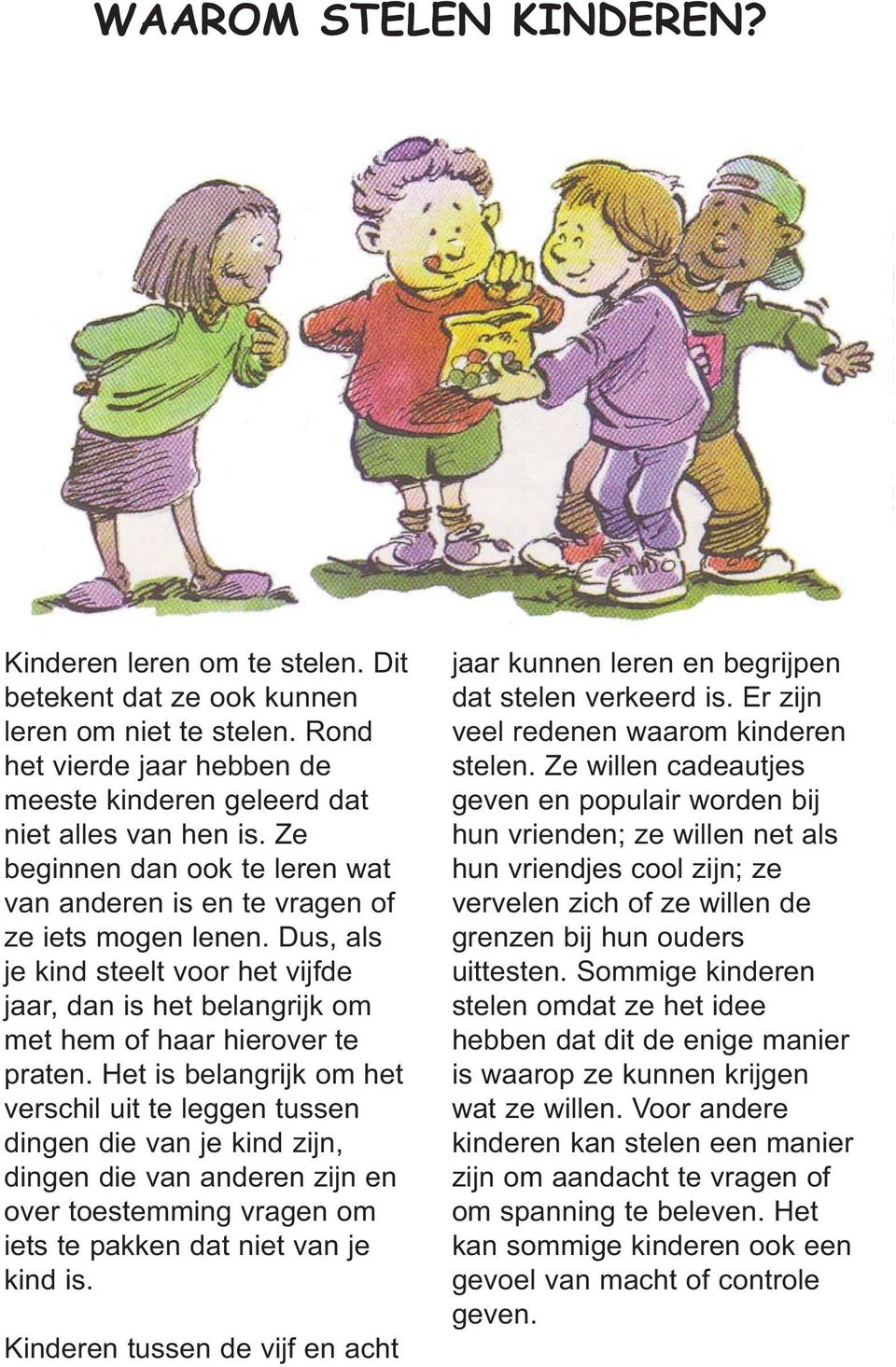 Het is belangrijk om het verschil uit te leggen tussen dingen die van je kind zijn, dingen die van anderen zijn en over toestemming vragen om iets te pakken dat niet van je kind is.