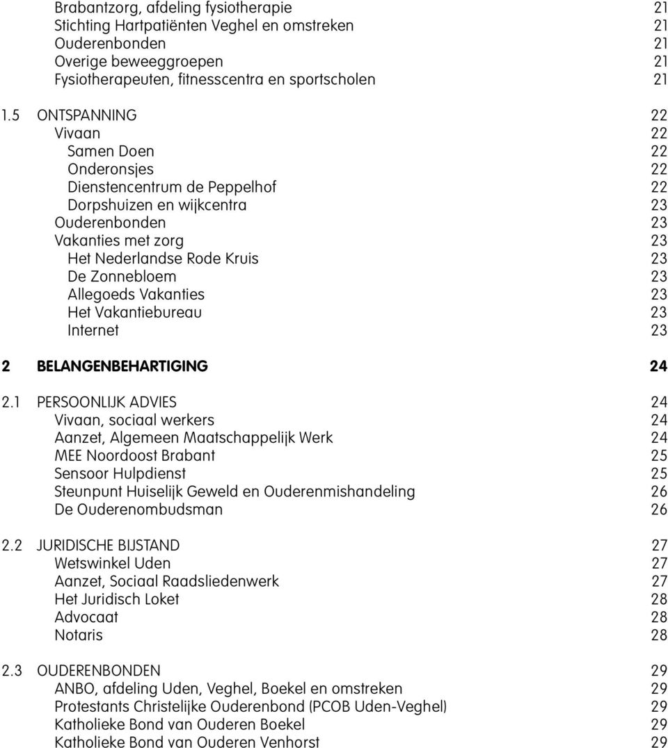 23 Allegoeds Vakanties 23 Het Vakantiebureau 23 Internet 23 2 BELANGENBEHARTIGING 24 2.