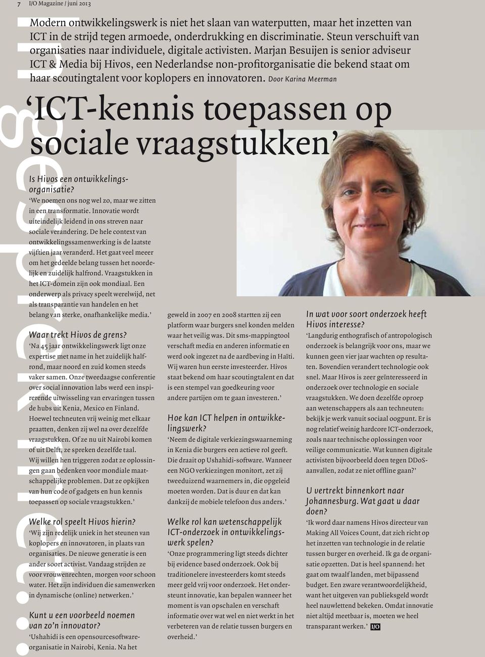 Marjan Besuijen is senior adviseur ICT & Media bij Hivos, een Nederlandse non-profitorganisatie die bekend staat om haar scoutingtalent voor koplopers en innovatoren.