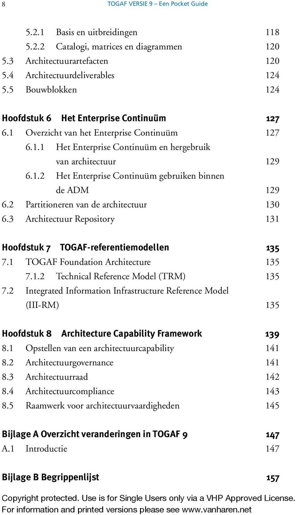 2 Partitioneren van de architectuur 130 6.3 Architectuur Repository 131 Hoofdstuk 7 TOGAF-referentie modellen 135 7.1 TOGAF Foundation Architecture 135 7.1.2 Technical Reference Model (TRM) 135 7.