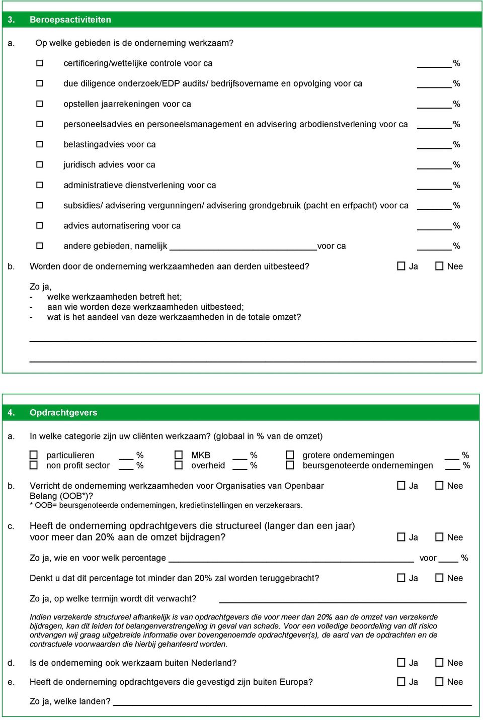 advisering arbodienstverlening voor ca % belastingadvies voor ca % juridisch advies voor ca % administratieve dienstverlening voor ca % subsidies/ advisering vergunningen/ advisering grondgebruik