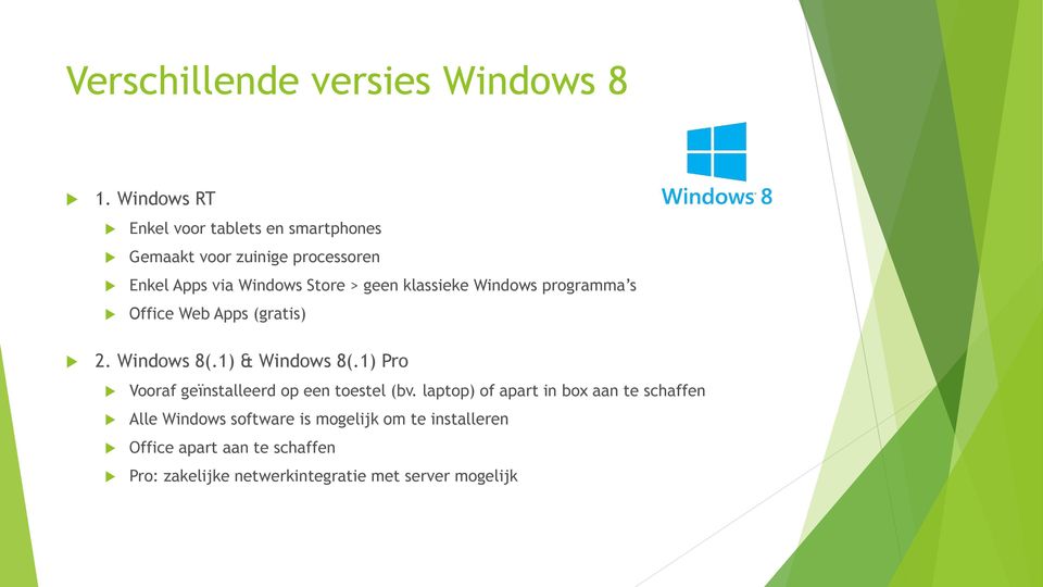 klassieke Windows programma s Office Web Apps (gratis) 2. Windows 8(.1) & Windows 8(.