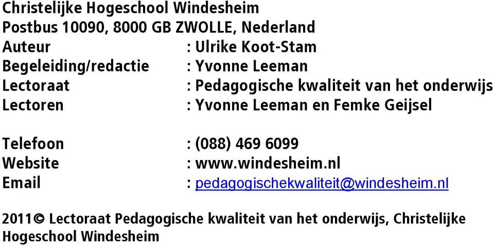 Yvonne Leeman en Femke Geijsel Telefoon : (088) 469 6099 Website : www.windesheim.